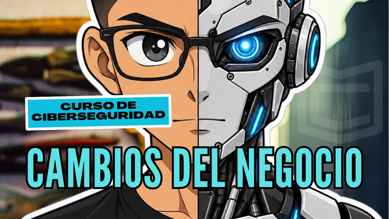 Curso de Ciberseguridad en los Cambios del Negocio