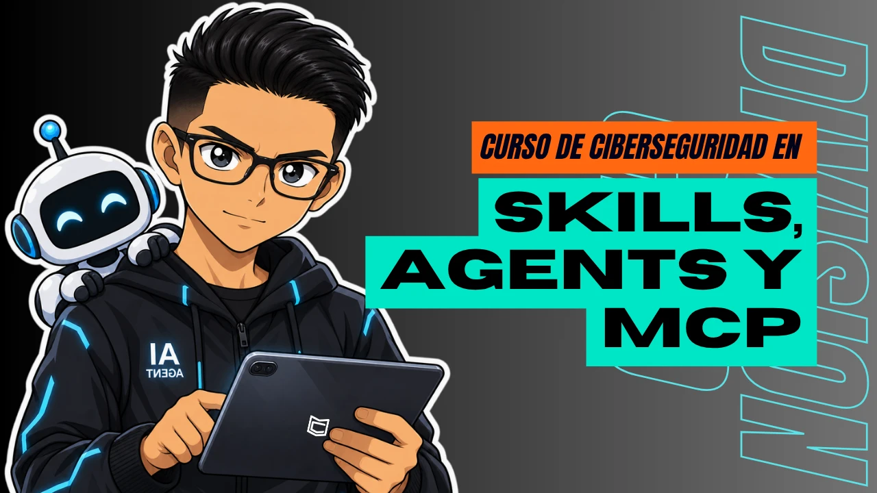 Curso de Ciberseguridad en Skills, Agents y MCP