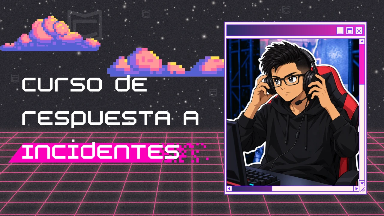 Curso de Respuesta a Incidentes